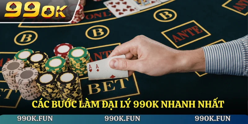 Các bước làm đại lý 99ok nhanh nhất